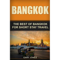 Bangkok: The Best Of Bangkok For Short Stay Travel