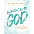 Engaging with God: Eight life-changing practices to experience all He has for you