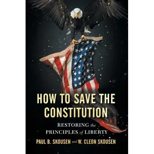 How to Save the Constitution: Restoring the Principles of Liberty