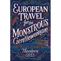 European Travel for the Monstrous Gentlewoman