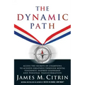 The Dynamic Path: Access the Secrets of Champions to Achieve Greatness Through Mental Toughness, Inspired Leadership and Personal Transformation
