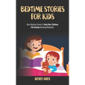 Bedtime Stories For Kids: Short Bedtime Stories To Help Your Children Fall Asleep Achieving Relaxation.
