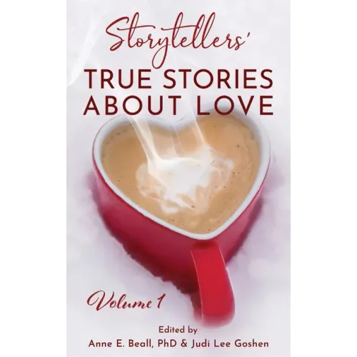 Storytellers' True Stories About Love Vol 1