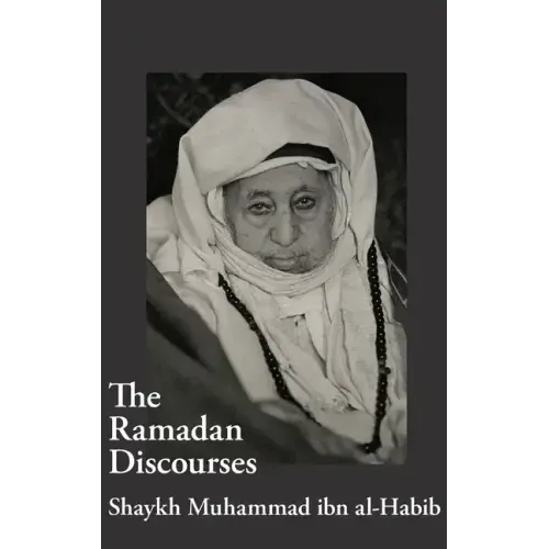 The Ramadan Discourses of Shaykh Muhammad ibn al-Habib