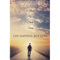 Life Happens, But God!