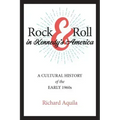 Rock & Roll in Kennedy's America: A Cultural History of the Early 1960s