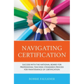 Navigating Certification: Success with the National Board for Professional Teaching Standards Process for Maintenance of Certification