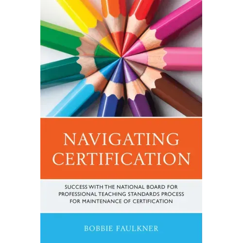Navigating Certification: Success with the National Board for Professional Teaching Standards Process for Maintenance of Certification
