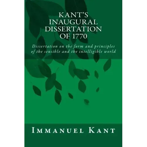 Kant's Inaugural Dissertation of 1770: Dissertation on the form and principles of the sensible and the intelligible world
