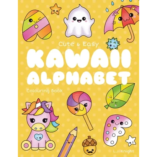Cute and Easy Kawaii Alphabet Colouring Book: 26 Fun and Relaxing Colouring Pages for All Ages