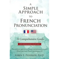 A Simple Approach to French Pronunciation: A Comprehensive Guide
