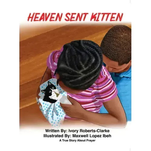 Heaven Sent Kitten: A True Story about Prayer