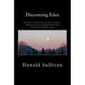 Discovering Eden: Adventure In The Crown of The Continent - Montana's Glacier National Park and North Fork of the Flathead Valley - A True Story