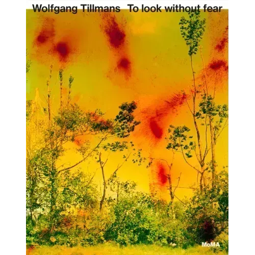 Wolfgang Tillmans: To Look Without Fear