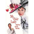 My Fair Lady: Trivia Quiz Book