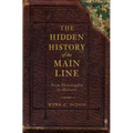 The Hidden History of the Main Line:: From Philadelphia to Malvern