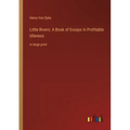 Little Rivers: A Book of Essays in Profitable Idleness: in large print