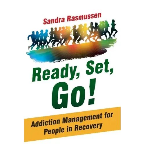 Ready, Set, Go!: Addiction Management for People in Recovery