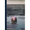 Studies in Word-association; Experiments in the Diagnosis of Psychopathological Conditions Carried out at the Psychiatric Clinic of the University of