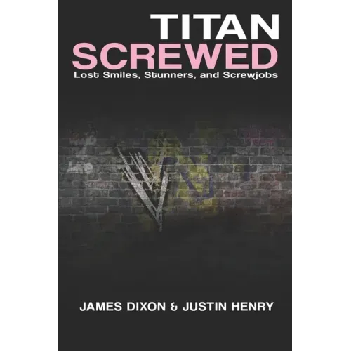 Titan Screwed: Lost Smiles, Stunners and Screwjobs