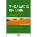 Whose Land Is Our Land?: The Use and Abuse of Britain's Forgotten Acres