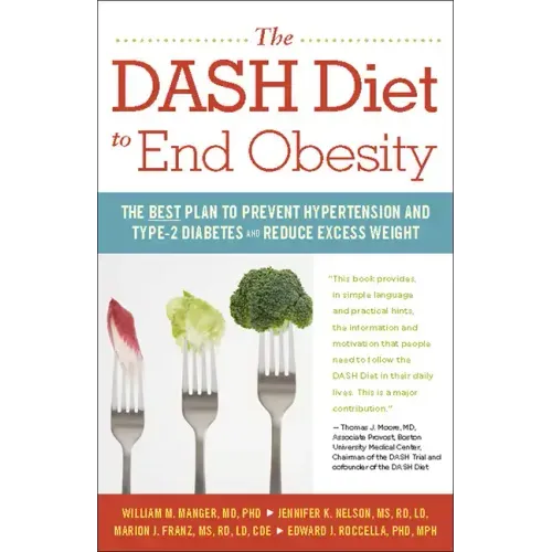 The Dash Diet to End Obesity: The Best Plan to Prevent Hypertension and Type-2 Diabetes and Reduce Excess Weight