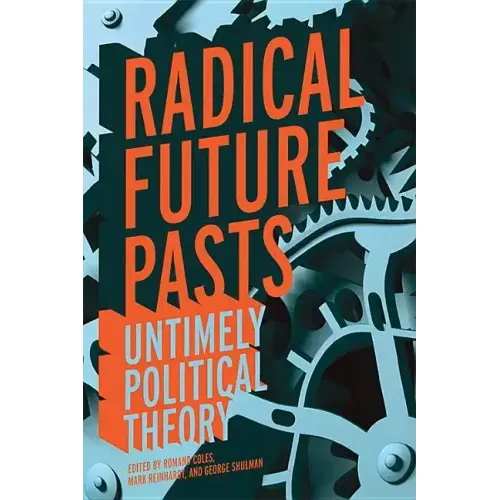Radical Future Pasts: Untimely Political Theory