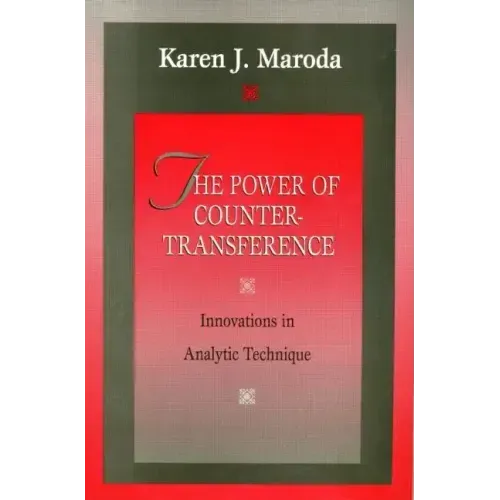 The Power of Countertransference: Innovations in Analytic Technique