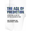 The Age of Prediction: Algorithms, Ai, and the Shifting Shadows of Risk