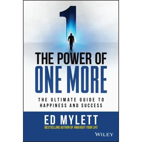 The Power of One More: The Ultimate Guide to Happiness and Success