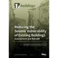 Reducing the Seismic Vulnerability of Existing Buildings Assessment and Retrofit