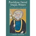 Building Saint Joseph Altars: A Feast for the Soul