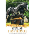 Stealing Gypsy Treasure: "America'S Love Affair with the Gypsy and His Horse"