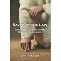 Saved By The Law: And More Than 40 other Biblical Teachings
