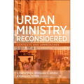 Urban Ministry Reconsidered: Contexts and Approaches