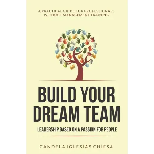 Build your Dream Team: Leadership based on a passion for people