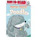 Hairy, Hairy Poodle: Ready-To-Read Level 1
