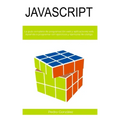 JavaScript: La guía completa de programación web y aplicaciones web. Aprenda a programar con ejercicios y ejemplos de código.