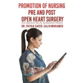 Promotion of Nursing Pre and Post Open Heart Surgery