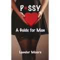 P*ssy: A Guide for Men