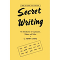 Secret Writing: An Introduction to Cryptograms, Ciphers and Codes