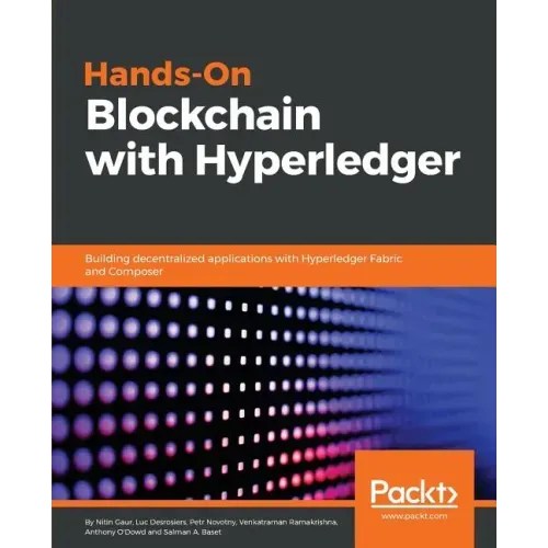 Hands-on Blockchain with Hyperledger: Building decentralized applications with Hyperledger Fabric and Composer