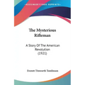 The Mysterious Rifleman: A Story Of The American Revolution (1921)