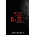Ashes in Venice: A Vengeance Thriller