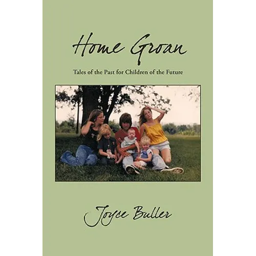 Home Groan: Tales of the Past for Children of the Future
