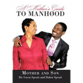 A Mother's Guide to Manhood