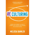 ReCulturing: Design Your Company Culture to Connect with Strategy and Purpose for Lasting Success