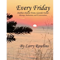 Every Friday Shabbat Shalom From a Gentile Father: Blessings, Meditations, and E-Conversations