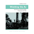 Wielding the Ax: State Forestry and Social Conflict in Tanzania, 1820-2000