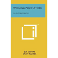Wyoming Peace Officer: An Autobiography